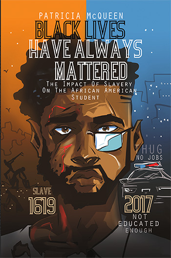 Book, “Black Lives Have Always Mattered” Reveals How Slavery Affects Black Students Today
